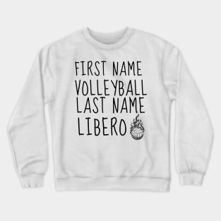 First Name Volleyball Last Name Libero - FUNNY VOLLEYBALL PLAYER Quote Crewneck Sweatshirt